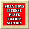 Silly Boys License Plate Frames